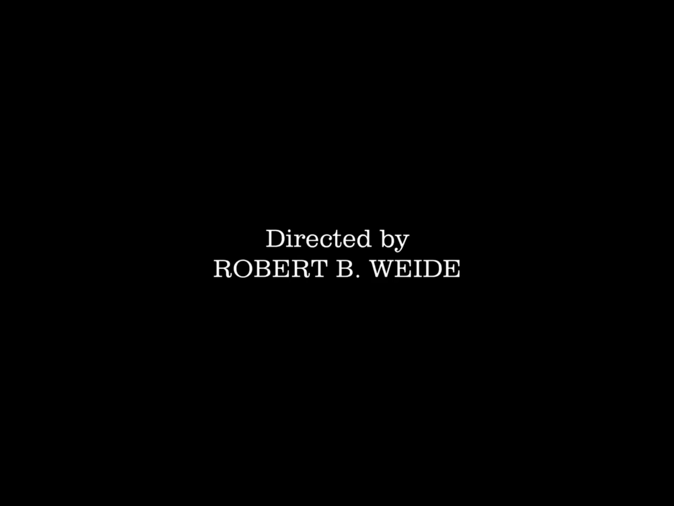 Титры directed by robert. Directed by Robert b Weide Мем. Картинка directed by Robert b. Weide.